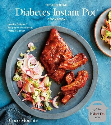 The Essential Diabetes Instant Pot Cookbook - Coco Morante