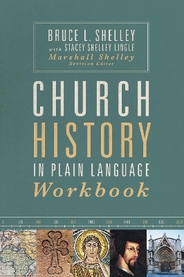 Church History in Plain Language Workbook - Bruce Shelley, Stacey Shelley Lingle