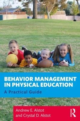 Behavior Management in Physical Education - Andrew Alstot, Crystal Alstot