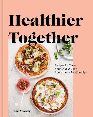 Healthier Together - Liz Moody