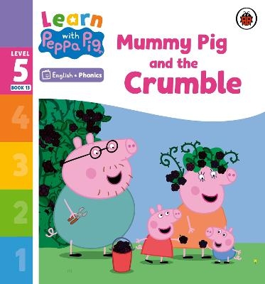 Learn with Peppa Phonics Level 5 Book 13 – Mummy Pig and the Crumble (Phonics Reader) -  Peppa Pig