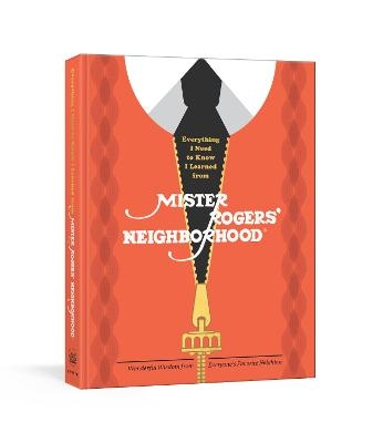 Everything I Need to Know I Learned from Mister Rogers' Neighborhood - Melissa Wagner,  Fred Rogers Productions