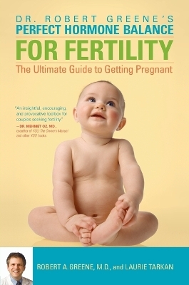 Perfect Hormone Balance for Fertility - Robert A. Greene, Laurie Tarkan