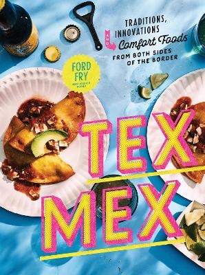 Tex-Mex Cookbook - Ford Fry, Jessica Dupuy