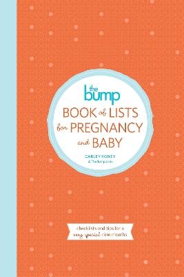 The Bump Book of Lists for Pregnancy and Baby - Carley Roney,  The Editors of Thebump.Com