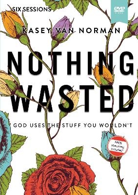 Nothing Wasted Video Study - Kasey Van Norman