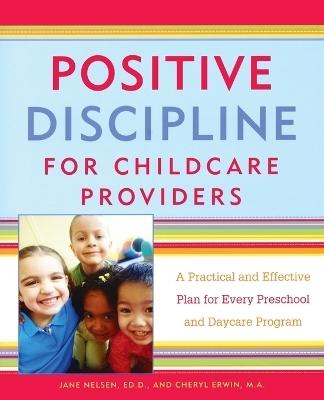 Positive Discipline for Childcare Providers - Jane Nelsen, Cheryl Erwin
