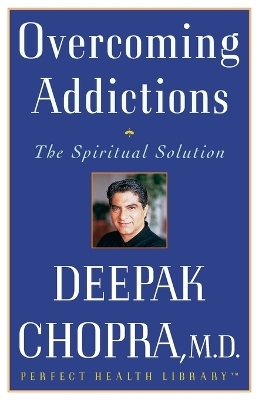 Overcoming Addictions - Deepak Chopra