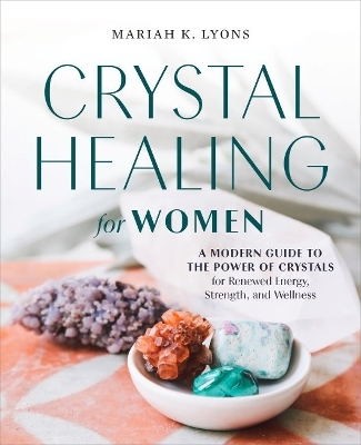 Crystal Healing for Women - Gift Edition - Mariah K. Lyons