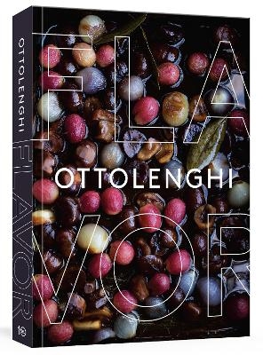 Ottolenghi Flavor - Yotam Ottolenghi, Ixta Belfrage, Tara Wigley