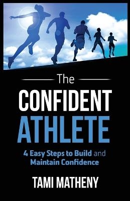 The Confident Athlete - Tami Matheny