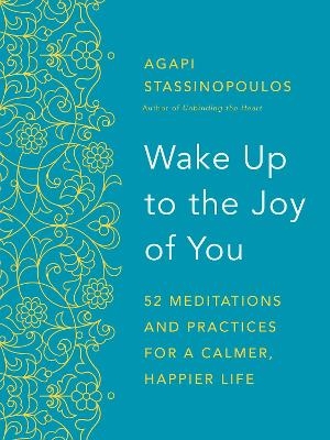 Wake Up to the Joy of You - Agapi Stassinopoulos