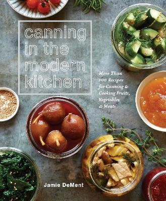 Canning in the Modern Kitchen - Jamie Dement