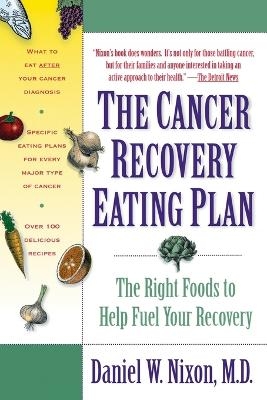 The Cancer Recovery Eating Plan - Daniel W. Nixon