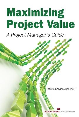 Maximizing Project Value - John C. Goodpasture