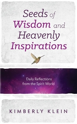 Seeds of Wisdom and Heavenly Inspirations -  Kimberly Klein