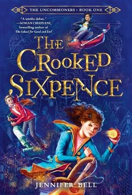 The Uncommoners #1: The Crooked Sixpence - Jennifer Bell