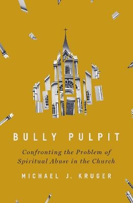 Bully Pulpit - Michael J Kruger