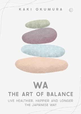 Wa – The Art of Balance - Kaki Okumura