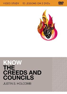 Know the Creeds and Councils Video Study - Justin S. Holcomb