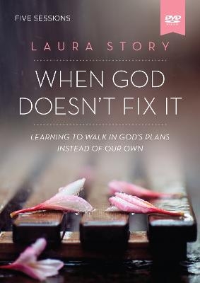 When God Doesn't Fix It Video Study - Laura Story