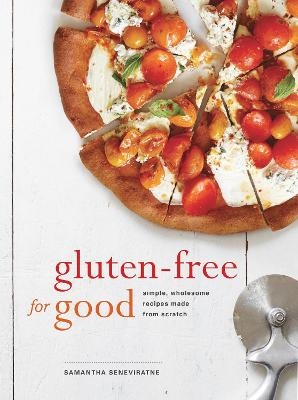 Gluten-Free for Good - Samantha Seneviratne