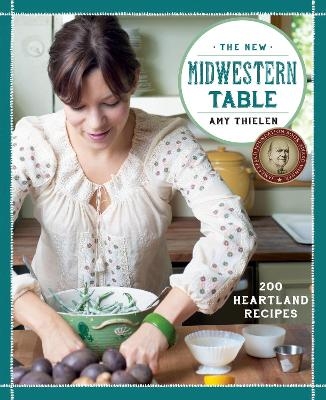 The New Midwestern Table - Amy Thielen