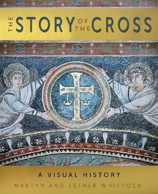 The Story of the Cross - Martyn Whittock, Esther Whittock