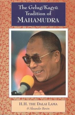 The Gelug/Kagyu Tradition of Mahamudra -  Dalai Lama, Alexander Berzin