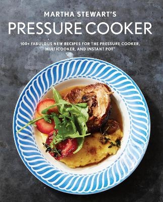 Martha Stewart's Pressure Cooker - Editors Of Martha Stewart Livi