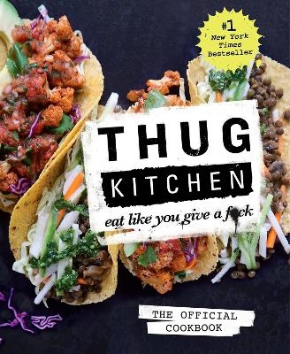 Thug Kitchen: The Official Cookbook -  Thug Kitchen