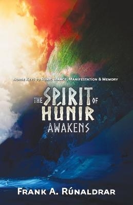 The Spirit of Hunir Awakens (Part 2) - Frank A. Runaldrar