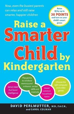 Raise a Smarter Child by Kindergarten - David Perlmutter, Carol Colman