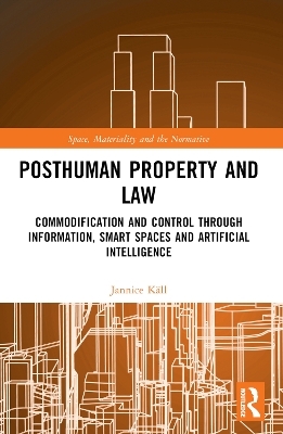 Posthuman Property and Law - Jannice Käll