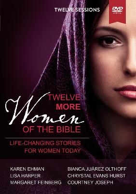 Twelve More Women of the Bible Video Study - Lisa Harper, Karen Ehman, Bianca Juarez Olthoff, Chrystal Evans Hurst, Margaret Feinberg