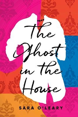 The Ghost in the House - Sara O'leary