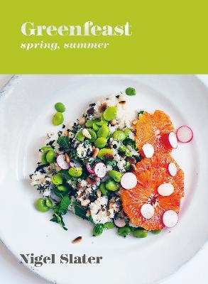 Greenfeast: Spring, Summer - Nigel Slater