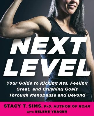 Next Level - Stacy T. Sims PhD, Selene Yeager