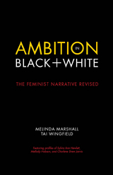 Ambition in Black + White -  Melinda Marshall,  Tai Wingfield