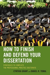 How to Finish and Defend Your Dissertation -  Cynthia Grant,  Daniel R. Tomal