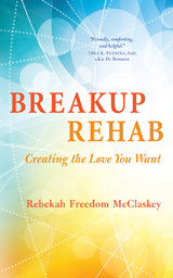 Breakup Rehab -  Rebekah Freedom McClaskey