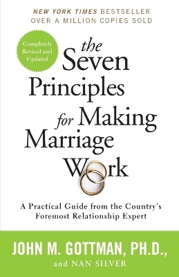 The Seven Principles for Making Marriage Work - John Gottman, Nan Silver