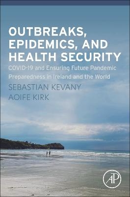 Outbreaks, Epidemics, and Health Security - Sebastian Kevany, Aoife Kirk