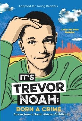 It's Trevor Noah: Born a Crime - Trevor Noah