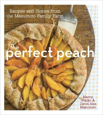 The Perfect Peach - David Mas Masumoto, Marcy Masumoto, Nikiko Masumoto