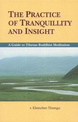 The Practice of Tranquillity and Insight - Khenchen Thrangu