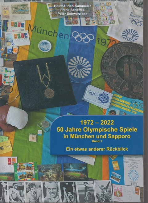 1972-2022 50 Jahre Olympische Spiele in München und Sapporo Band 1 - Heinz-Ulrich Kammeier, Frank Scheffka, Peter Schwarzlose