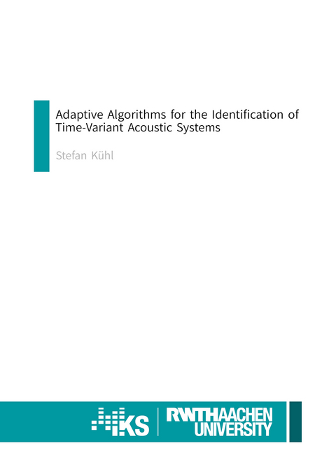 AdaptiveAlgorithms for the Identification of Time-Variant Acoustic Systems - Stefan Kühl