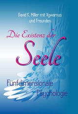 Die Existenz der Seele - David K. Miller