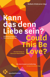 Kann das denn Liebe sein? Could This Be Love? - Marie-Sophie Adeoso, Tshiwa Trudie Amulungu, Josephine Apraku, Aseman G. Bahadori, Clementine E. Burnley, Tammi L. Coles, Jude Dibia, Kalaf Epalanga, Katrin Diop, Stefanie Hirsbrunner, Bhekisisa Mncube, Yara Nakahanda Monteiro, Goitseone Montsho, Jennifer Neal, Ifeatu Nnaobi